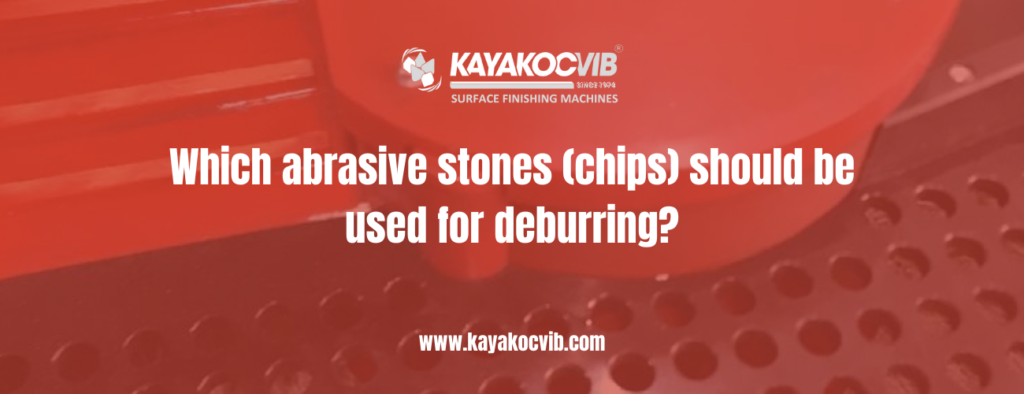 Abrasive stones and chips selection guide for deburring processes