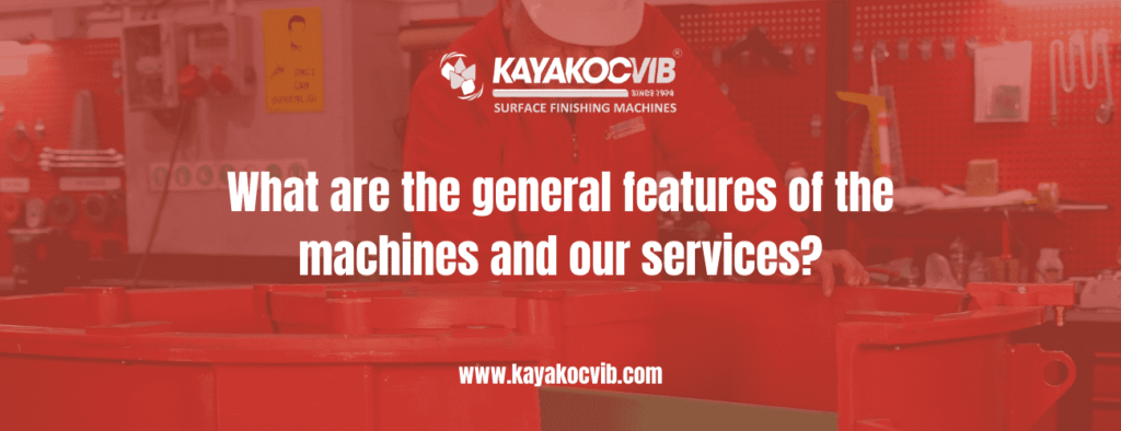 KAYAKOCVIB surface finishing machines general features and services overview