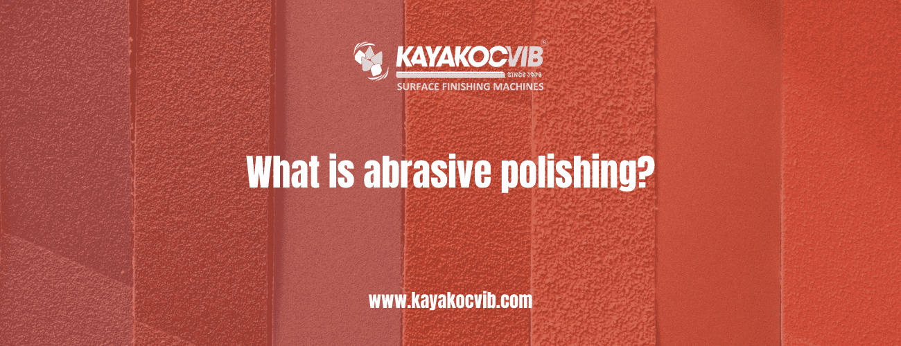 What is abrasive polishing - kayakocvib